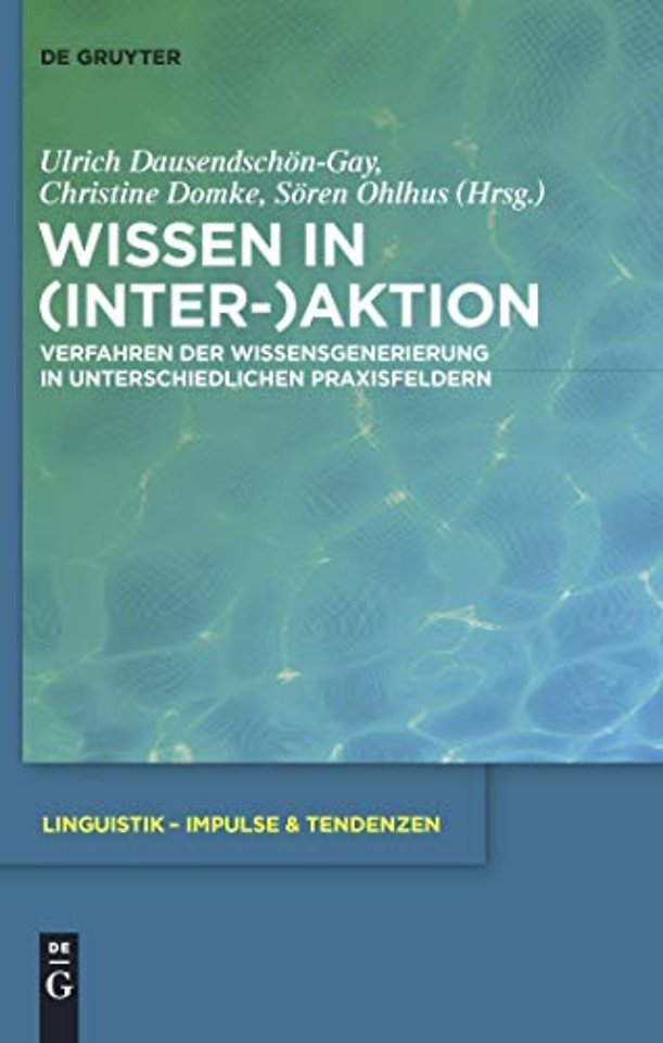 Wissen in (Inter–)Aktion – Verfahren der Wissensgenerierung in unterschiedlichen Praxisfeldern