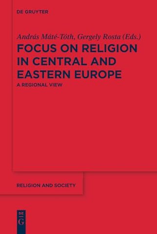 Focus on Religion in Central and Eastern Europe – A Regional View