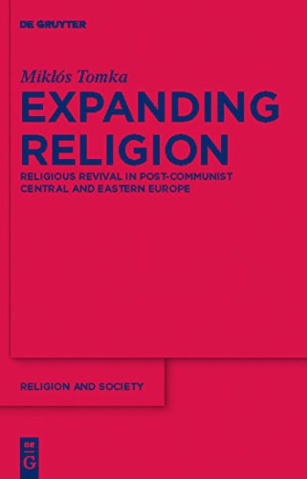 Expanding Religion – Religious Revival in Post–Communist Central and Eastern Europe