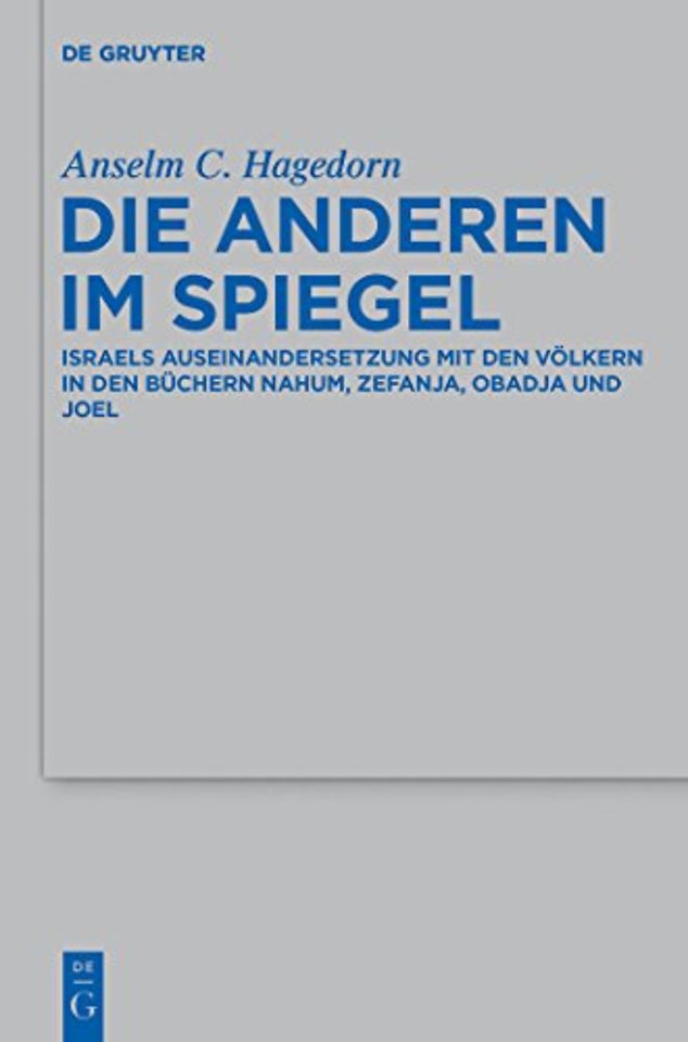 Die Anderen im Spiegel – Israels Auseinandersetzung mit den Völkern in den Büchern Nahum, Zefanja, Obadja und Joel
