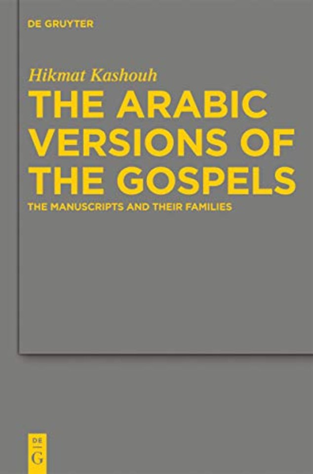 The Arabic Versions of the Gospels – The Manuscripts and their Families