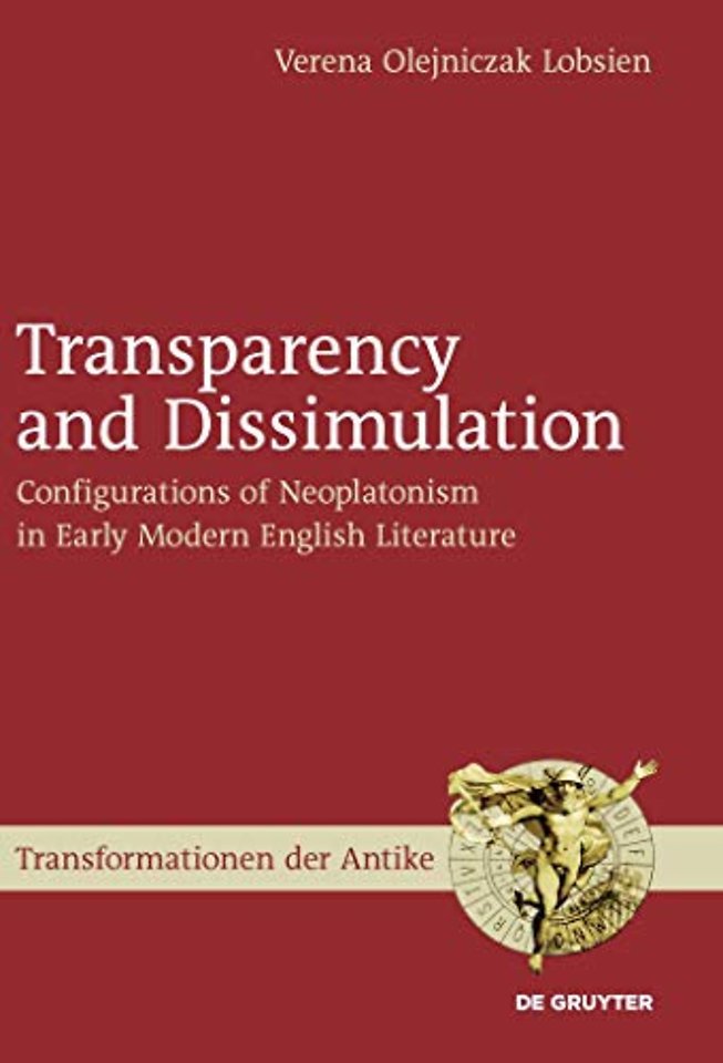 Transparency and Dissimulation – Configurations of Neoplatonism in Early Modern English Literature
