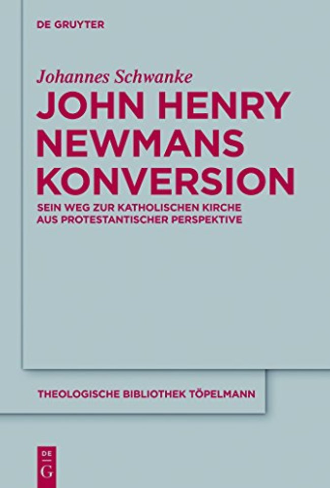John Henry Newmans Konversion – Sein Weg zur katholischen Kirche aus protestantischer Perspektive