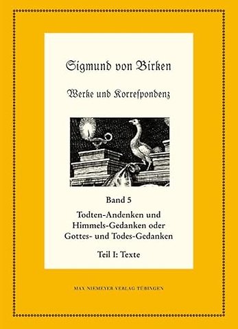 Todten–Andenken und Himmels–Gedanken – Teil 1: Die Texte. Teil 2: Apparate und Kommentare