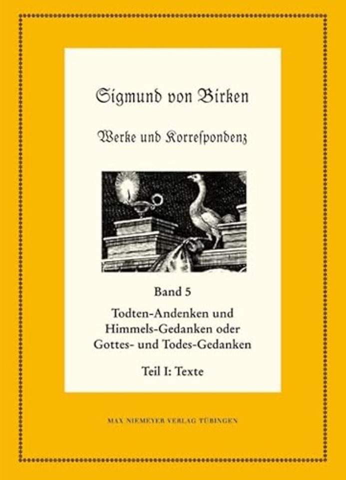 Todten–Andenken und Himmels–Gedanken – Teil 1: Die Texte. Teil 2: Apparate und Kommentare