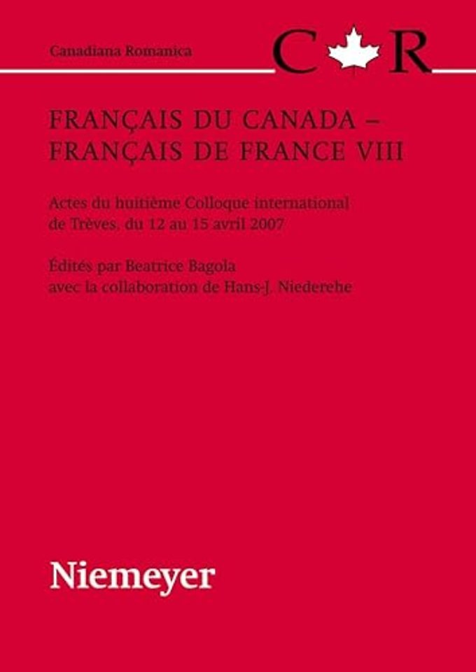 Français du Canada – Français de France VIII – Actes du huitième Colloque international de Trèves, du 12 au 15 avril 2007