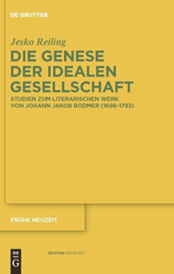 Die Genese der idealen Gesellschaft – Studien zum literarischen Werk von Johann Jakob Bodmer (1698–1783)
