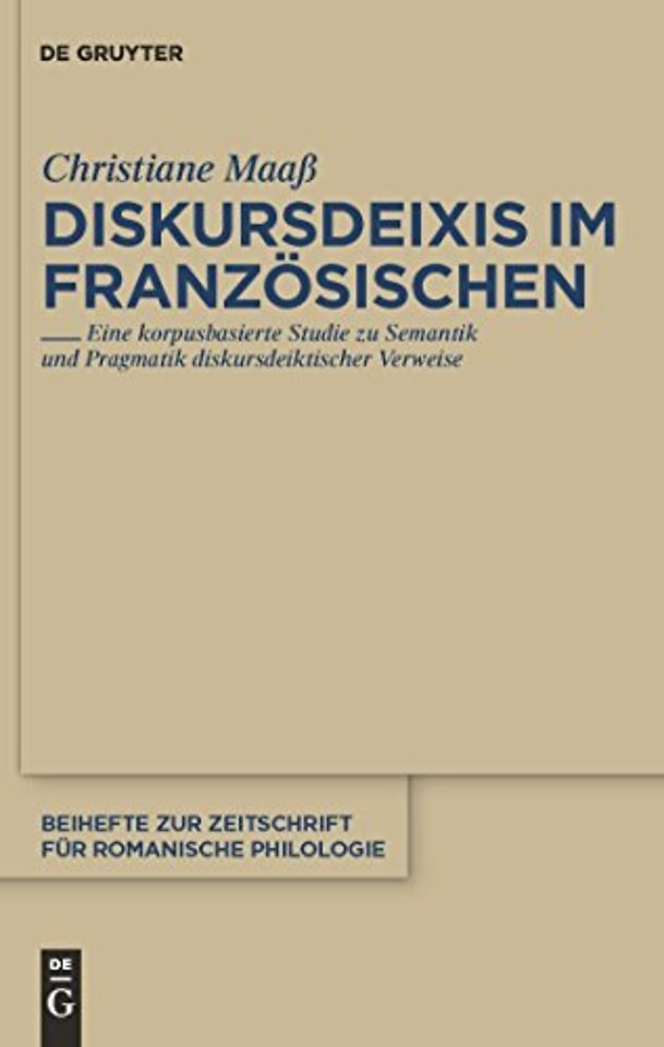 Diskursdeixis im Französischen – Eine korpusbasierte Studie zu Semantik und Pragmatik diskursdeiktischer Verweise