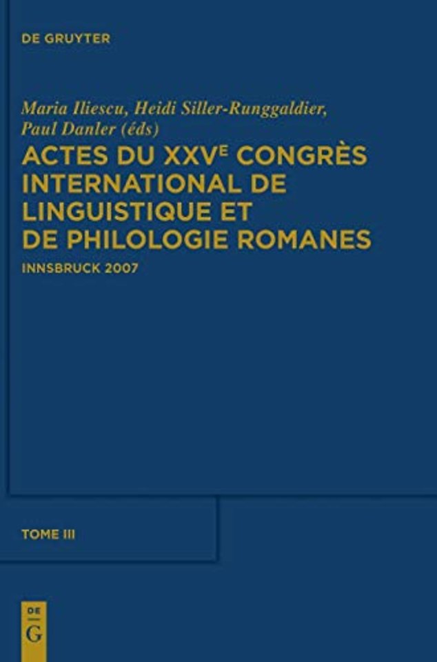 Actes Du Xxve Congres International de Linguistique Et de Philologie Romanes. Tome III