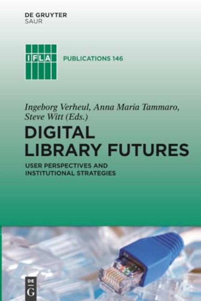 Digital Library Futures – User perspectives and institutional strategies