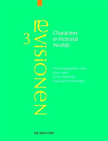 Characters in Fictional Worlds – Understanding Imaginary Beings in Literature, Film, and Other Media