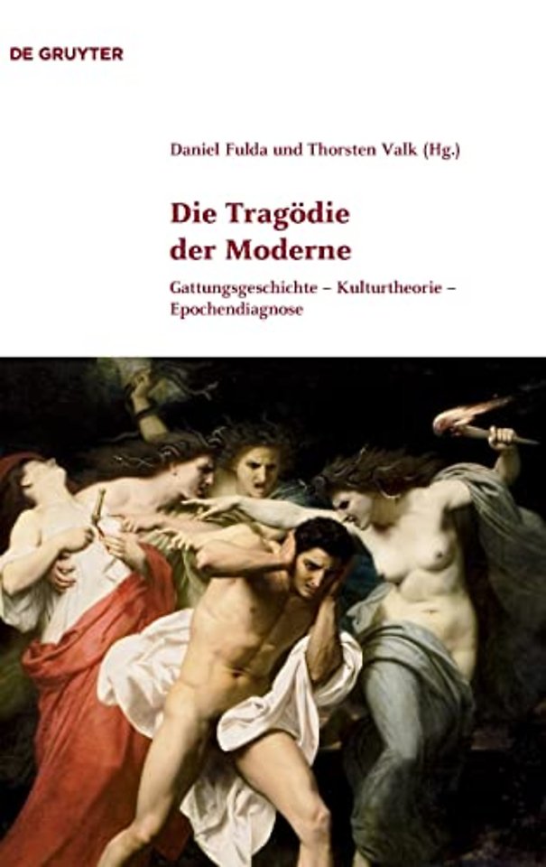 Die Tragödie der Moderne – Gattungsgeschichte – Kulturtheorie – Epochendiagnose