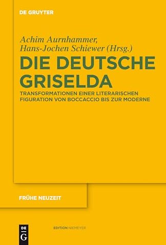 Die deutsche Griselda – Transformationen einer literarischen Figuration von Boccaccio bis zur Moderne