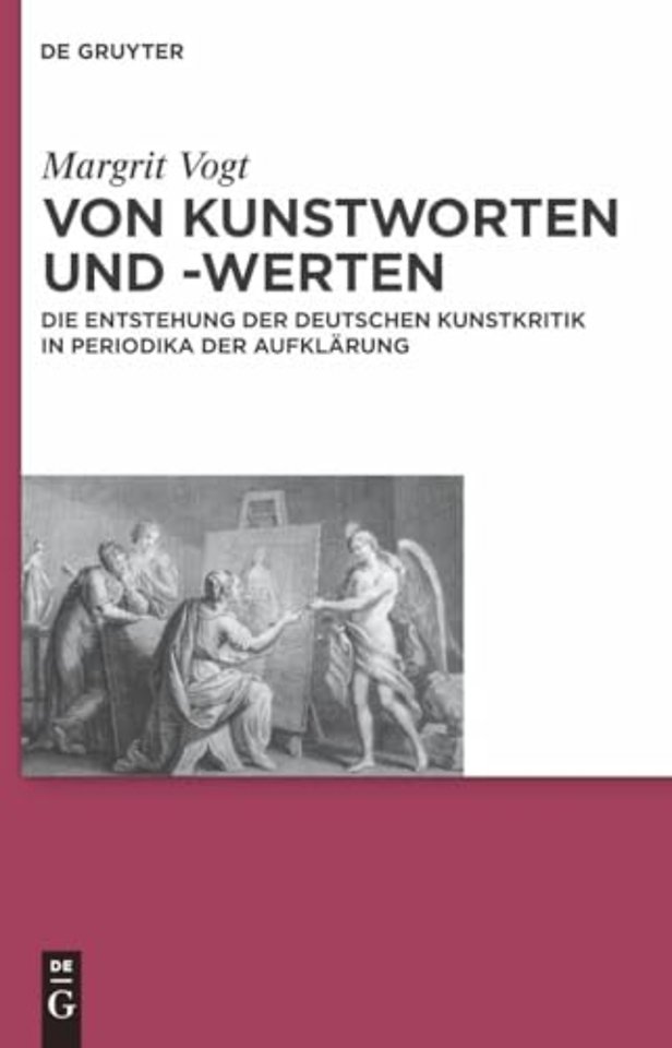 Von Kunstworten und –werten – Die Entstehung der deutschen Kunstkritik in Periodika der Aufklärung