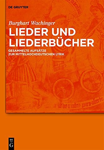Lieder und Liederbücher – Gesammelte Aufsätze zur mittelhochdeutschen Lyrik