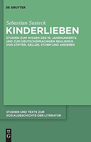 Kinderlieben – Studien zum Wissen des 19. Jahrhunderts und zum deutschsprachigen Realismus von Stifter, Keller, Storm und anderen