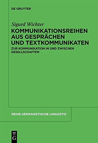 Kommunikationsreihen aus Gesprächen und Textkomm – Zur Kommunikation in und zwischen Gesellschaften
