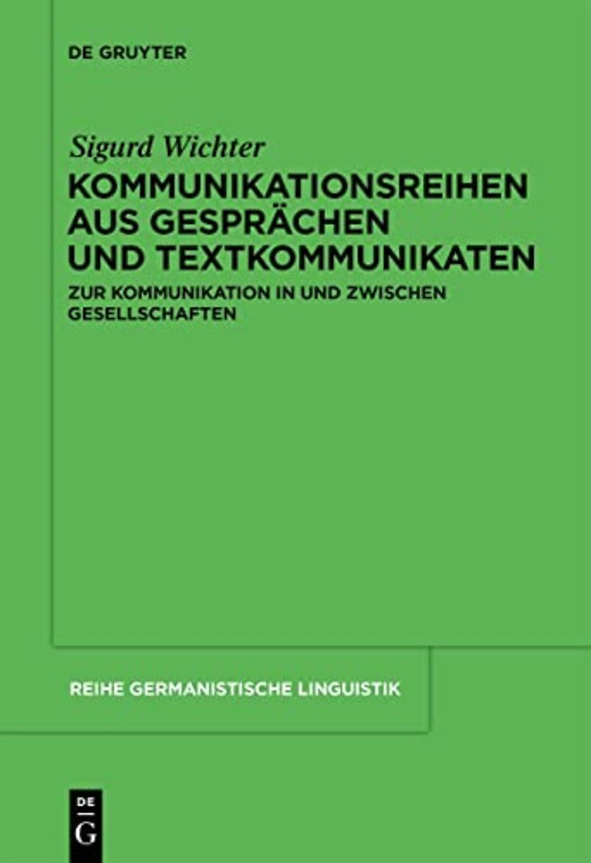 Kommunikationsreihen aus Gesprächen und Textkomm – Zur Kommunikation in und zwischen Gesellschaften