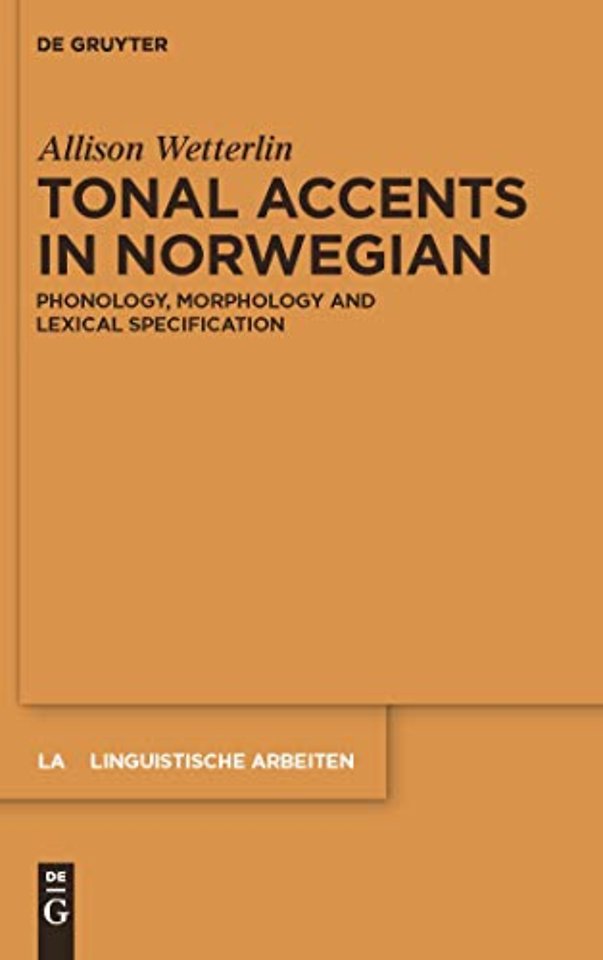 Tonal Accents in Norwegian – Phonology, morphology and lexical specification