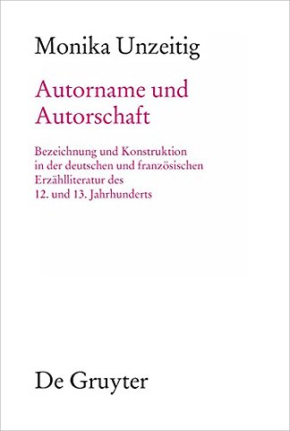 Autorname und Autorschaft – Zu Bezeichnung und Konstruktion von Autorschaft in der deutschen und französischen erzählenden Literatur des 12. und 13