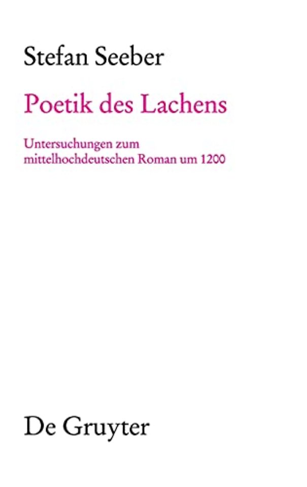 Poetik des Lachens – Untersuchungen zum mittelhochdeutschen Roman um 1200