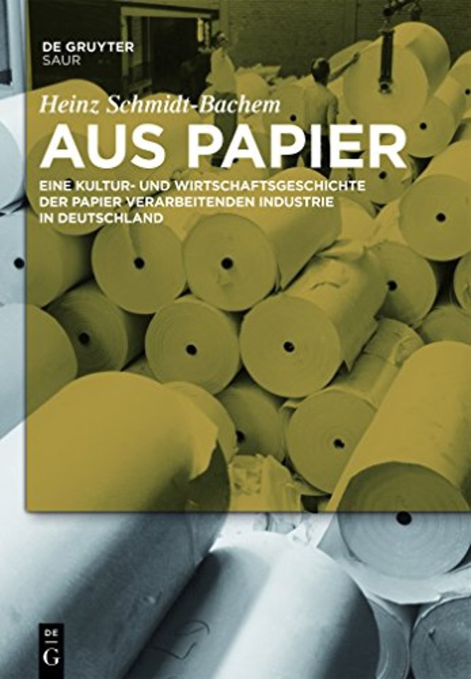 Aus Papier – Eine Kultur– und Wirtschaftsgeschichte der Papier verarbeitenden Industrie in Deutschland