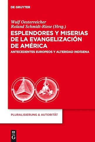 Esplendores y miserias de la evangelización de A – Antecedentes europeos y alteridad indígena