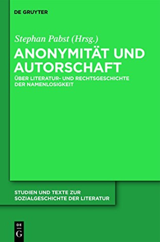 Anonymität und Autorschaft – Zur Literatur– und Rechtsgeschichte der Namenlosigkeit