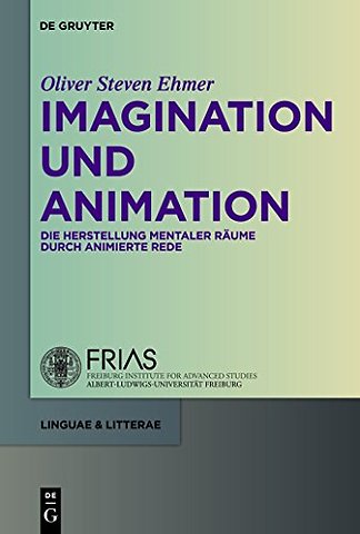 Imagination und Animation – Die Herstellung mentaler Räume durch animierte Rede