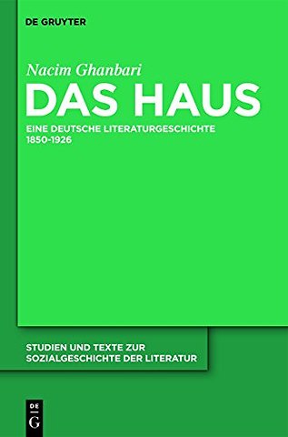 Das Haus – Eine deutsche Literaturgeschichte 1850–1926