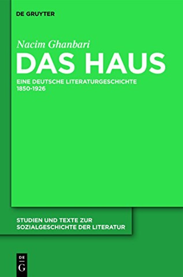 Das Haus – Eine deutsche Literaturgeschichte 1850–1926