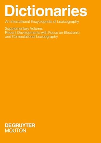 Dictionaries. An International Encyclopedia of L – Supplementary Volume: Recent Developments with Focus on Electronic and Computational Lexicography