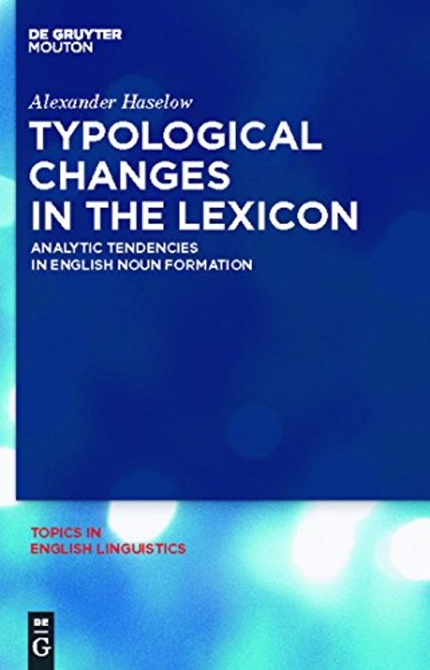 Typological Changes in the Lexicon – Analytic Tendencies in English Noun Formation