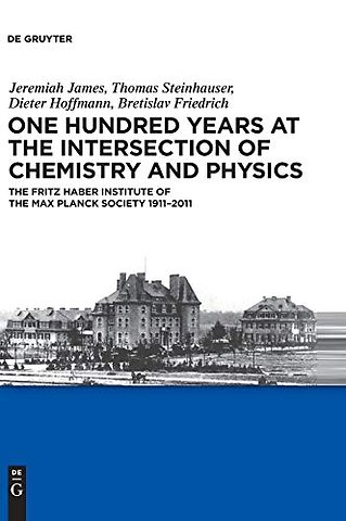 One Hundred Years at the Intersection of Chemist – The Fritz Haber Institute of the Max Planck Society 1911–2011