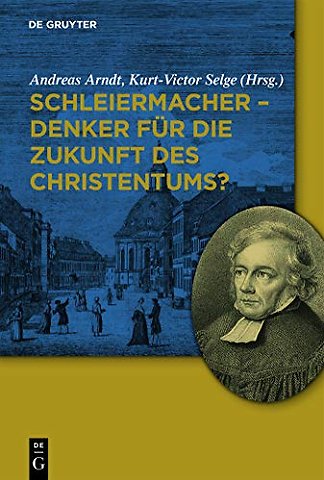 Schleiermacher – Denker für die Zukunft des Christentums?