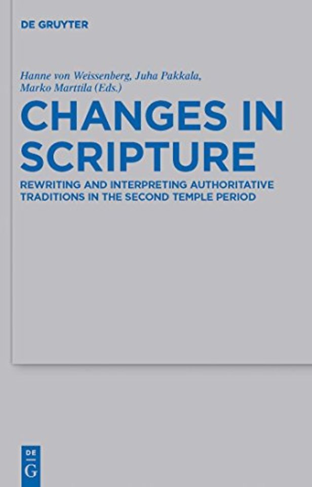 Changes in Scripture – Rewriting and Interpreting Authoritative Traditions in the Second Temple Period