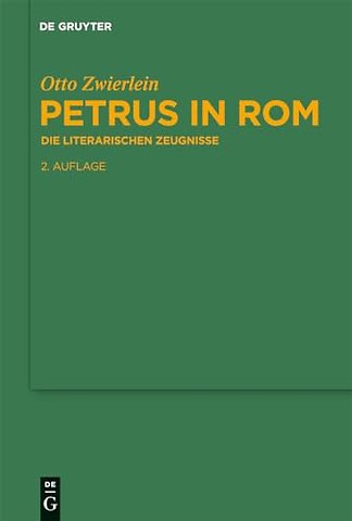 Petrus in Rom – Die literarischen Zeugnisse. Mit einer kritischen Edition der Martyrien des Petrus und Paulus auf neuer handschriftlicher Grundlage