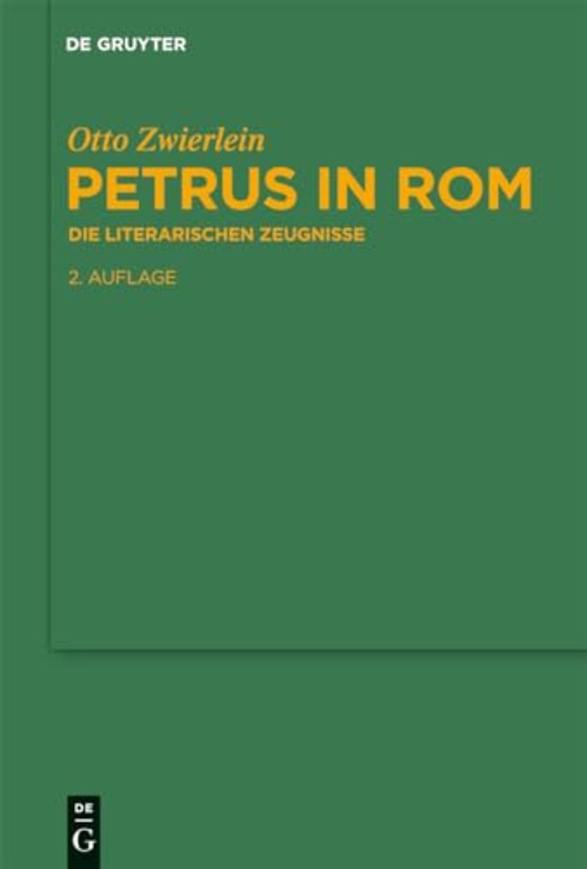 Petrus in Rom – Die literarischen Zeugnisse. Mit einer kritischen Edition der Martyrien des Petrus und Paulus auf neuer handschriftlicher Grundlage