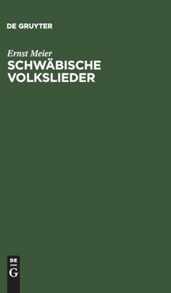 Schwäbische Volkslieder – mit ausgewählten Melodien. Aus mündlicher Ueberlieferung gesammelt