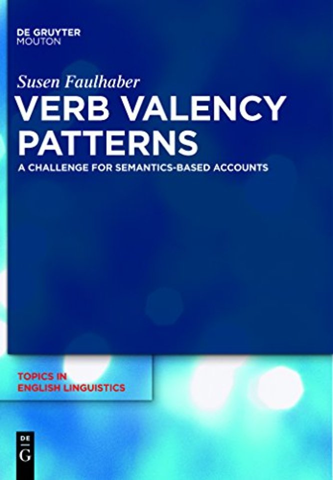 Verb Valency Patterns – A Challenge for Semantics–Based Accounts