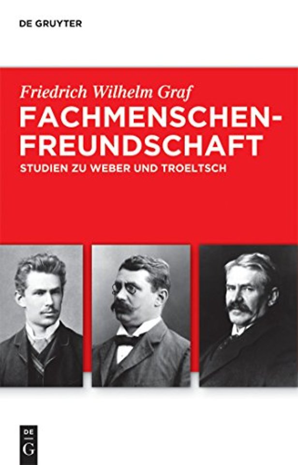Fachmenschenfreundschaft – Studien zu Troeltsch und Weber