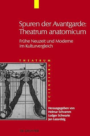 Spuren der Avantgarde: Theatrum anatomicum – Frühe Neuzeit und Moderne im Kulturvergleich