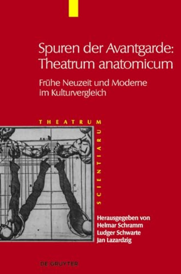 Spuren der Avantgarde: Theatrum anatomicum – Frühe Neuzeit und Moderne im Kulturvergleich