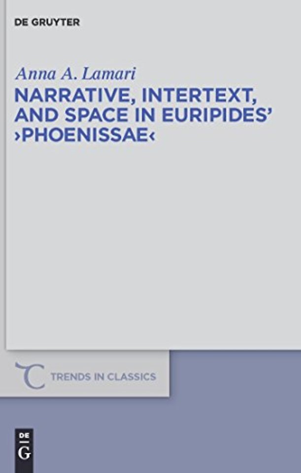 Narrative, Intertext, and Space in Euripides` "Phoenissae"