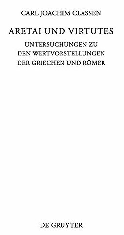 Aretai und Virtutes – Untersuchungen zu den Wertvorstellungen der Griechen und Römer