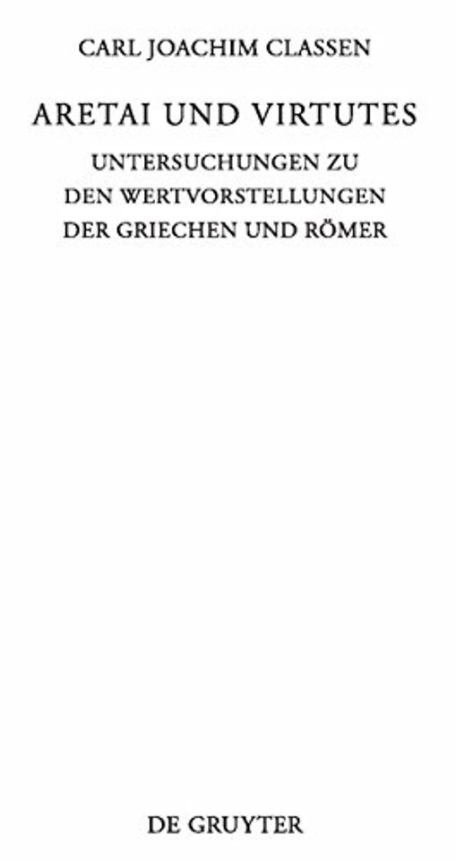 Aretai und Virtutes – Untersuchungen zu den Wertvorstellungen der Griechen und Römer