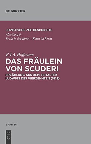 Das Fräulein von Scuderi – Erzählung aus dem Zeitalter Ludwigs des Vierzehnten (1819). Mit Kommentaren von Heinz Müller–Dietz und Marion Bönn