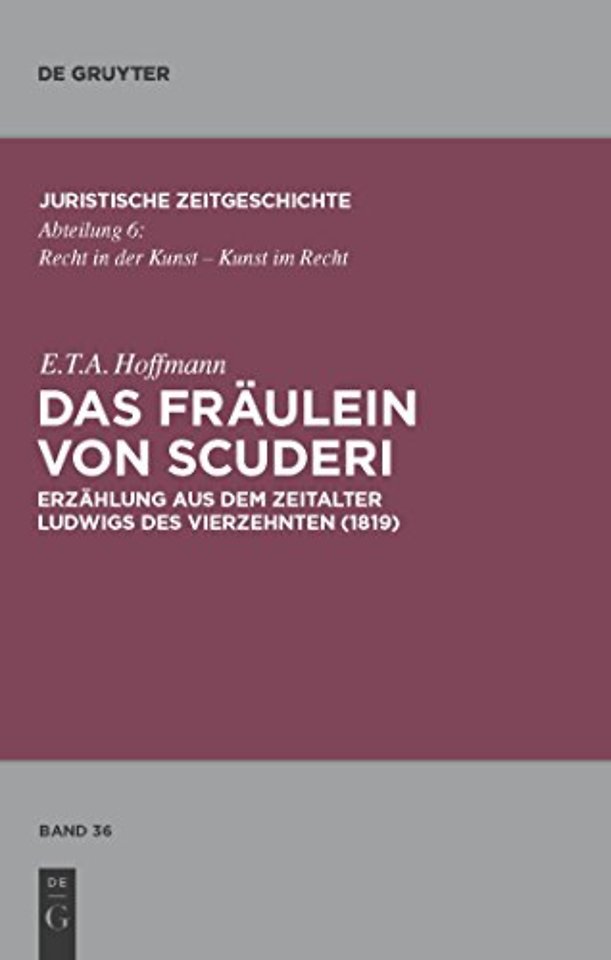 Das Fräulein von Scuderi – Erzählung aus dem Zeitalter Ludwigs des Vierzehnten (1819). Mit Kommentaren von Heinz Müller–Dietz und Marion Bönn