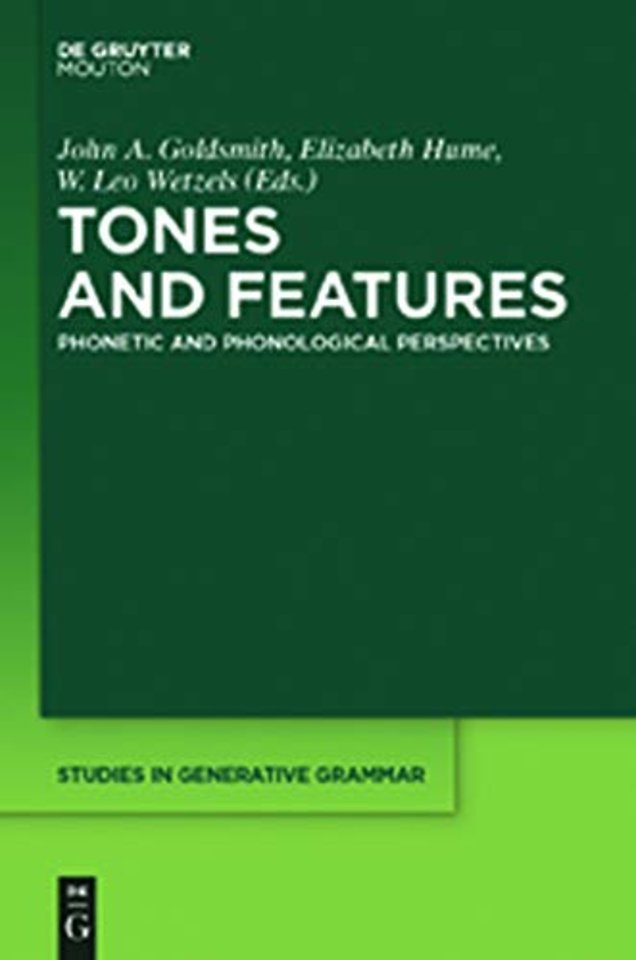 Tones and Features – Phonetic and Phonological Perspectives