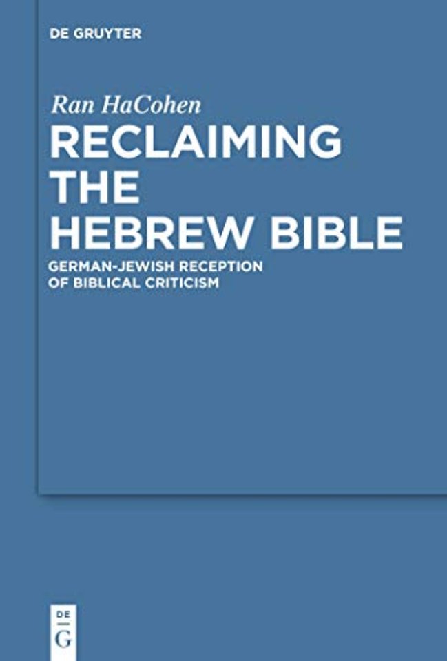 Reclaiming the Hebrew Bible – German–Jewish Reception of Biblical Criticism